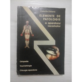 ELEMENTE DE PATOLOGIE a aparatului locomotor - Corneliu ZAHARIA